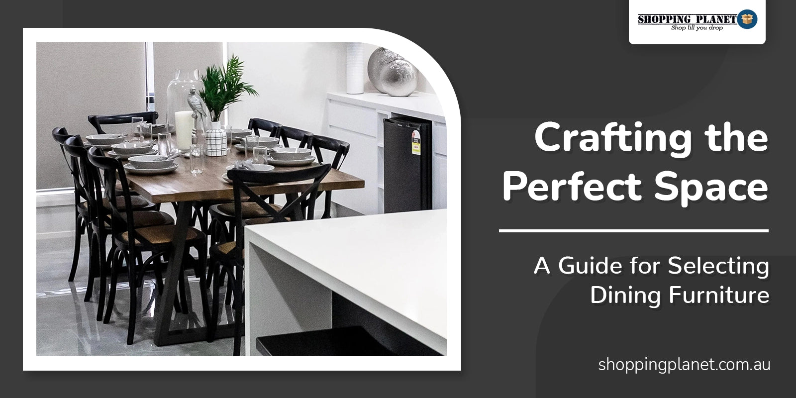 Crafting the Perfect Space: A Guide for Selecting Dining Furniture