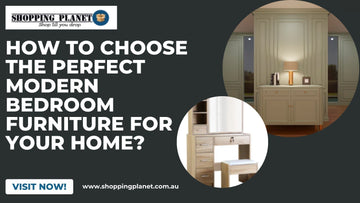 How to Choose the Perfect Modern Bedroom Furniture for Your Home?