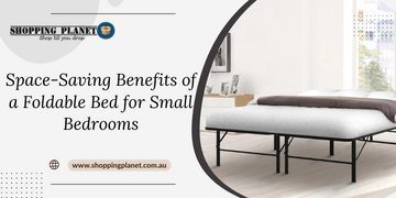 Space-Saving Benefits of a Foldable Bed for Small Bedrooms
