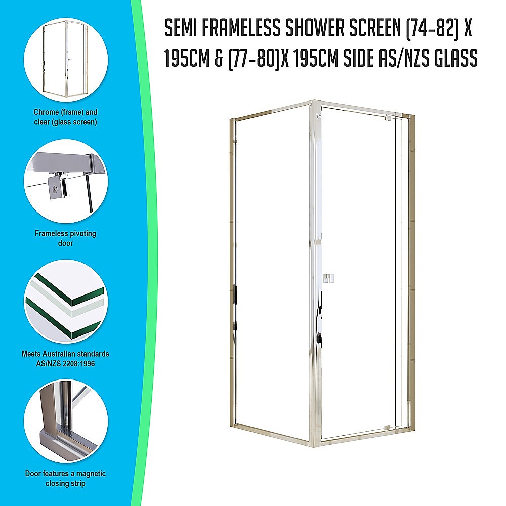Semi Frameless Shower Screen (74~82) x 195cm & (77~80) x 195cm Side AS/NZS Glass